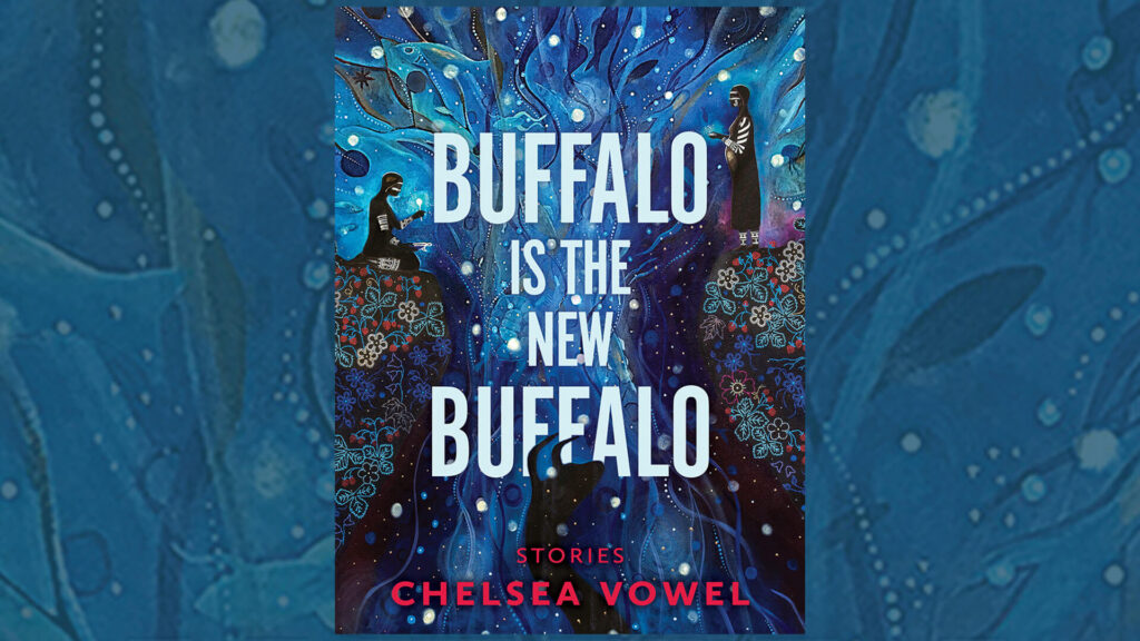 Buffalo Is the New Buffalo by Chelsea Vowel (Arsenal Pulp Press, 2022)